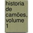 Historia De Camões, Volume 1