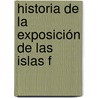 Historia De La Exposición De Las Islas F door Anonymous Anonymous