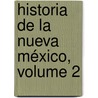 Historia De La Nueva México, Volume 2 by Juan Gonz�Lez De Mendoza