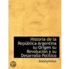 Historia De La República Argentina Su Or door Onbekend