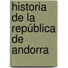 Historia De La República De Andorra by Unknown