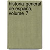Historia General De España, Volume 7 door Modesto Lafuente