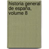 Historia General De España, Volume 8 door Modesto Lafuente