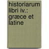Historiarum Libri Iv.: Græce Et Latine by Ludwig Schopen