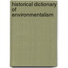 Historical Dictionary Of Environmentalism door Peter Dauvergne