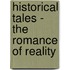 Historical Tales - The Romance of Reality