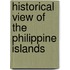 Historical View of the Philippine Islands