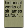 Historical Works of Sir James Balfour ... door Sir James Balfour