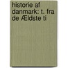 Historie Af Danmark: T. Fra De Ældste Ti by Rasmus Nyerup
