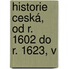 Historie Ceská, Od R. 1602 Do R. 1623, V by Pavel Skla