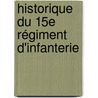 Historique Du 15e Régiment D'Infanterie door Marie Louis Adrien De Tarragon