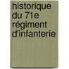 Historique Du 71e Régiment D'Infanterie by Gustave Le Grand