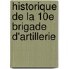 Historique de La 10e Brigade D'Artillerie door Onbekend