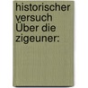 Historischer Versuch Über Die Zigeuner: door Heinrich Moritz Gottlieb Grellmann