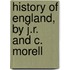 History Of England, By J.R. And C. Morell