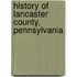 History Of Lancaster County, Pennsylvania