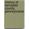 History Of Lancaster County, Pennsylvania by I. Daniel Rupp