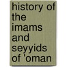 History Of The Imams And Seyyids Of 'Oman by George Percy Badger