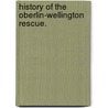 History Of The Oberlin-Wellington Rescue. door Jacob R. Shipherd