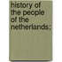 History Of The People Of The Netherlands;