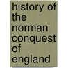History of the Norman Conquest of England by Edward Augustus Freeman