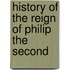 History of the Reign of Philip the Second