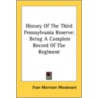 History of the Third Pennsylvania Reserve door Evan Morrison Woodward