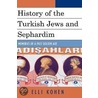 History of the Turkish Jews and Sephardim door Elli Kohen