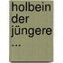 Holbein Der Jüngere ...