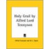 Holy Grail By Alfred Lord Tennyson (1887)