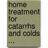 Home Treatment for Catarrhs and Colds ...