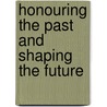 Honouring The Past And Shaping The Future door Onbekend