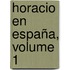 Horacio En España, Volume 1