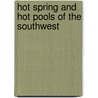 Hot Spring and Hot Pools of the Southwest door Marjorie Gersh-Young