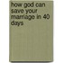 How God Can Save Your Marriage in 40 Days
