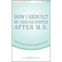 How I Rebuilt My Immune System After M.S.