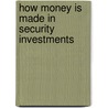 How Money Is Made In Security Investments by Henry Hall