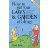 How To Get Your Lawn And Garden Off Drugs door Carole Rubin