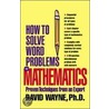 How To Solve Word Problems In Mathematics by David Wayne