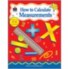 How to Calculate Measurements, Grades 3-4 door Shirley Myers