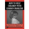 How to Help Children with Common Problems door Charles Schafer