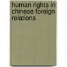 Human Rights in Chinese Foreign Relations door Ming Wan