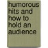 Humorous Hits and How to Hold an Audience