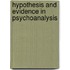 Hypothesis And Evidence In Psychoanalysis