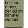 Hör uns, o Herr, der Du im Himmel wohnst by Malcolm Lowry
