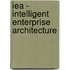 Iea - Intelligent Enterprise Architecture