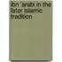 Ibn 'Arabi In The Later Islamic Tradition