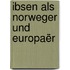 Ibsen Als Norweger Und Europaër