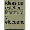 Ideas De Estética, Literatura Y Elocuenc door Antonio Zambrana