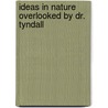 Ideas In Nature Overlooked By Dr. Tyndall by Rev James M'Cosh